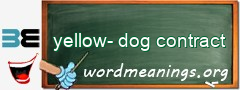WordMeaning blackboard for yellow-dog contract